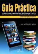 Descargar el libro libro Guía Práctica De Publicación Y Promoción De Libros En Papel Y Ebook
