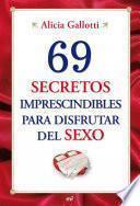 Descargar el libro libro 69 Secretos Imprescindibles Para Disfrutar Del Sexo