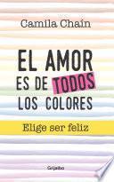 Descargar el libro libro El Amor De Todos Los Colores