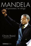 Descargar el libro libro Mandela, Mi Prisionero, Mi Amigo