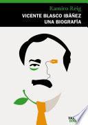 Descargar el libro libro Vicente Blasco Ibáñez, Una Biografía