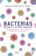 Descargar el libro libro Bacterias, Bichos Y Otros Amigos (edición Mexicana)