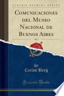 libro Comunicaciones Del Museo Nacional De Buenos Aires, Vol. 1 (classic Reprint)