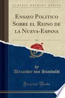 Descargar el libro libro Ensayo Politico Sobre El Reino De La Nueva España, Vol. 1 (classic Reprint)