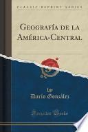 Descargar el libro libro Geografía De La América Central (classic Reprint)