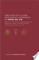 Descargar el libro libro Libro Rojo De La Flora Vascular De La Provincia Pinar Del Río