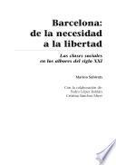 Descargar el libro libro Barcelona: De La Necesidad A La Libertad. Las Clases Sociales En Los Albores Del Siglo Xxi