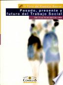 Descargar el libro libro Pasado, Presente Y Futuro Del Trabajo Social