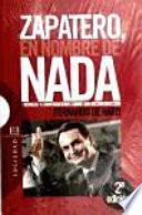 Descargar el libro libro Zapatero, En Nombre De Nada