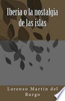 Descargar el libro libro Iberia O La Nostalgia De Las Islas