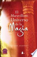 Descargar el libro libro El Maravilloso Universo De La Magia