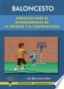 Descargar el libro libro Baloncesto: Ejercicios Para El Entrenamiento De La Defensa Y El Contraataque