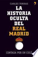 Descargar el libro libro La Historia Oculta Del Real Madrid Contada Por Un Culé