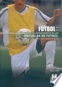 Descargar el libro libro Manual Para La OrganizaciÓn Y El Entrenamiento En Las Escuelas De FÚtbol