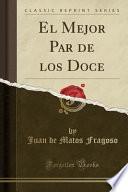 libro El Mejor Par De Los Doce (classic Reprint)