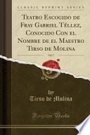 libro Teatro Escogido De Fray Gabriel Téllez, Conocido Con El Nombre De El Maestro Tirso De Molina, Vol. 7 (classic Reprint)