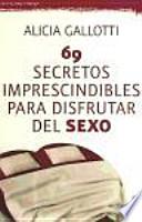 Descargar el libro libro 69 Secretos Imprescindibles Para Disfrutar Del Sexo