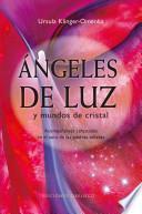 Descargar el libro libro Ángeles De Luz Y Mundos De Cristal
