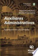 Descargar el libro libro Auxiliares Administrativos Del Ayuntamiento De Córdoba. Supuestos Prácticos Y Simulacros De Examen