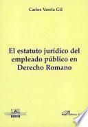 Descargar el libro libro El Estatuto Jurídico Del Empleado Público En Derecho Romano