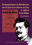 Descargar el libro libro El Magonismo Y La Revolución Mexicana En La Prensa ácrata Y Radical Francófona