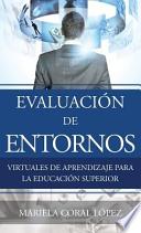 Descargar el libro libro Evaluacion De Entornos Virtuales De Aprendizaje Para La Educacion Superior