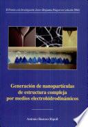 Descargar el libro libro Generación De Nanopartículas De Estructura Compleja Por Medios Electrohidrodinámicos