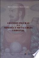 Descargar el libro libro Grandes Figuras De La Minería Y Metalurgia Virreinal