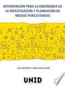 Descargar el libro libro Intervención Para La Enseñanza De La Investigación Y Planeación De Medios Publicitarios