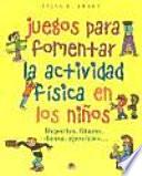 Descargar el libro libro Juegos Para Fomentar La Actividad Física En Los Niños