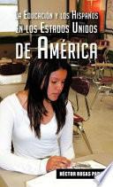 Descargar el libro libro La Educación Y Los Hispanos En Los Estados Unidos De América