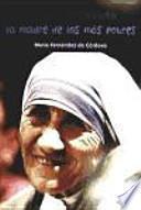 Descargar el libro libro La Madre De Los Más Pobres (teresa De Calcuta)