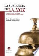 Descargar el libro libro La Sustancia De La Voz: Manual Practico De Voz Hablada Para Locutores, Oradores Y Actores De Doblaje