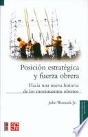 Descargar el libro libro Posición Estratégica Y Fuerza Obrera. Hacia Una Nueva Historia De Los Movimientos Obreros