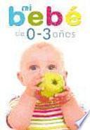 Descargar el libro libro Mi Bebe De 0 A 3 Anos / My Baby From 0 To 3 Years