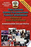 Descargar el libro libro The Latino Guide To Creating Family Histories