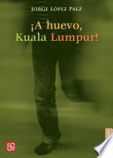 libro ¡a Huevo, Kuala Lumpur!