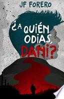 libro ¿a Quién Odias, Dani?