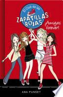 Descargar el libro libro ¡amigas Forever! (el Club De Las Zapatillas Rojas 2)