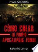 libro Cómo Crear Tu Propio Apocalipsis Zombi