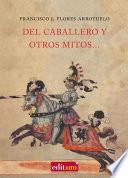 libro Del Caballero Y Otros Mitos...