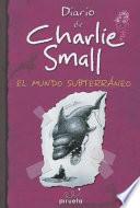 Descargar el libro libro Diario De Charlie Small. El Mundo Subterráneo