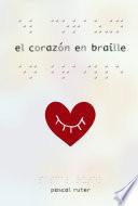 Descargar el libro libro El Corazón En Braille