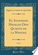 Descargar el libro libro El Ingenioso Hidalgo Don Quijote De La Mancha, Vol. 4 (classic Reprint)