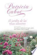 Descargar el libro libro El Jardín De Las Rosas Silvestres
