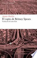 libro El Rapto De Britney Spears / The Rapture Of Britney Spears