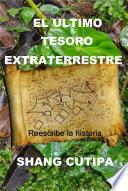 libro El Ultimo Tesoro Extraterrestre