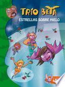 Descargar el libro libro Estrellas Sobre Hielo (trío Beta 6)