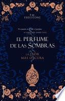 libro La Flor Más Oscura. El Perfume De Las Sombras