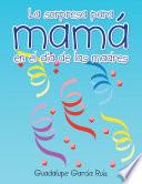 Descargar el libro libro La Sorpresa Para Mamá En El Día De Las Madres